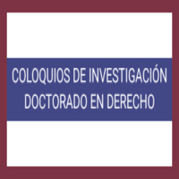 Coloquios de investigación Doctorado en Derecho: El discurso de los nuevos derechos humanos. Perspectiva genético-crítica