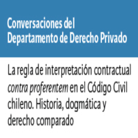 Conversaciones del Departamento de Derecho Privado: La regla de interpretación contractual contra proferentem en el código civil chileno. Historia, dogmática y derecho comparado