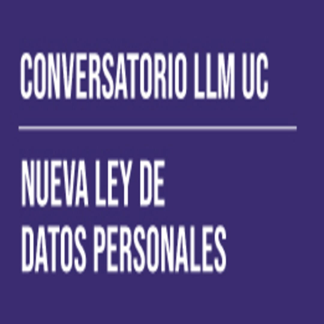 Conversatorio LLM UC: Nueva Ley de Datos Personales