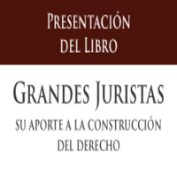 Presentación del libro Grandes Juristas: Su aporte a la construcción del derecho