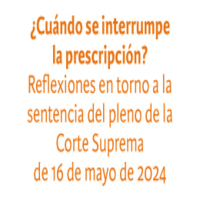 Conversatorio: ¿Cuándo se interrumpe la prescripción? Reflexiones en torno a la sentencia del pleno de la Corte Suprema de 16 de mayo de 2024