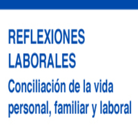 Reflexiones laborales: Conciliación de la vida personal, familiar y laboral