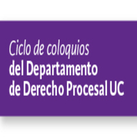 Ciclos de Coloquios del Departamento de Derecho Procesal UC: Primera sesión: Problemas en torno a la legitimación procesal