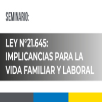 Seminario Ley N° 21.645: Implicancias para la vida familiar y laboral