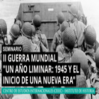 Seminario II Guerra Mundial "Un año liminar: 1945 y el inicio de una nueva era"