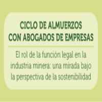 Ciclo de almuerzos con abogados de empresas: El rol de la función legal en la industria minera. Una mirada bajo la perspectiva de la sostenibilidad