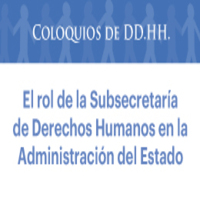 Coloquios de DD.HH.: El rol de la subsecretaría de Derechos Humanos en la administración del Estado