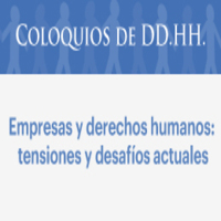 Coloquios de DD.HH.: Empresa y Derechos Humanos. Tensiones y desafíos actuales