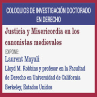Coloquios de Investigación Doctorado en Derecho: Justicia y Misericordia en los canonistas medievales