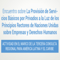 Encuentro sobre La Provisión de servicios básicos por privados a la luz de los principios rectores de Naciones Unidas sobre Empresas y Derechos Humanos