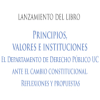 Lanzamiento del libro: Principios, valores e instituciones. El Departamento de Derecho Público UC ante el cambio constitucional. Reflexiones y propuestas