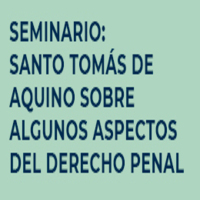 Seminario: Santo Tomás de Aquino sobre algunos aspectos del Derecho Penal