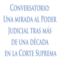 Conversatorio: Una mirada al Poder Judicial tras más de una década en la Corte Suprema
