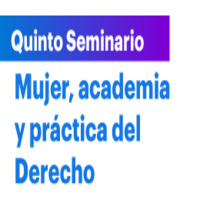 Ciclo de Seminarios: Mujer, academia y práctica del Derecho. Derecho del Trabajo