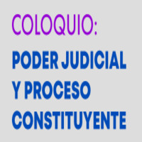 Coloquio: Poder Judicial y Proceso Constituyente