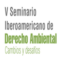 V Seminario Iberoamericano de Derecho Ambiental: Cambios y desafíos