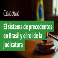 Coloquio El sistema de precedentes en Brasil y el rol de la judicatura