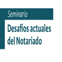 Seminario Desafíos actuales del Notariado: Ética, documento electrónico y efectos transfronterizos en la era digital