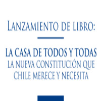 Lanzamiento del libro "La Casa de Todos y Todas. La Nueva Constitución que Chile Merece y Necesita"