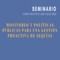 Seminario de cierre proyecto ANID FSEQ210018: Monitoreo y políticas públicas para una gestión proactiva de sequía