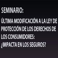 Seminario: Última modificación a la ley de protección de los Derechos de los Consumidores ¿Impacta en los seguros?