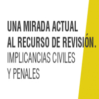 Seminario: Una mirada actual al recurso de revisión. Implicancias civiles y penales