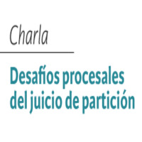 Charla Desafíos procesales del juicio de partición
