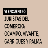VI Encuentro Juristas: Juristas del Comercio: Ocampo, Vivante, Garrigues y Palma