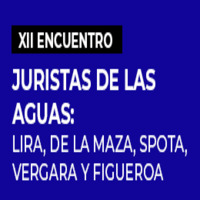 XII Encuentro Juristas de las Aguas: Lira, de la Maza, Spota, Vergara y Figueroa