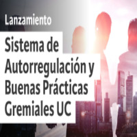 Lanzamiento: Sistema de autorregulación y buenas prácticas gremiales UC