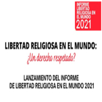 Lanzamiento del Informe Libertad Religiosa en el Mundo 2021: ¿Un Derecho Respetado?