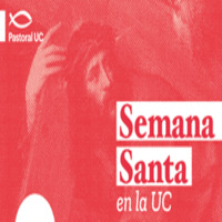 Semana Santa en la UC: Pasión, muerte y resurrección